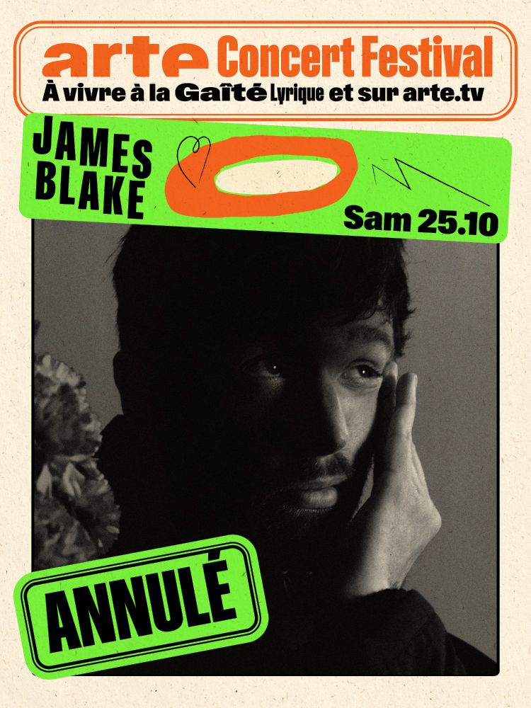 Visuel avec la visage de James Blake avec écrit "ARTE Concert Festival, à vivre à la Gaîté Lyrique et sur arte.tv, James Blake, Sam 25.10, Annulé"