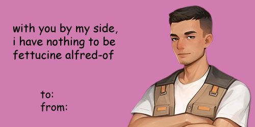 comic sans meme valentine of Stev that says "with you by my side, i have nothing to be fettucine alfred-of" 