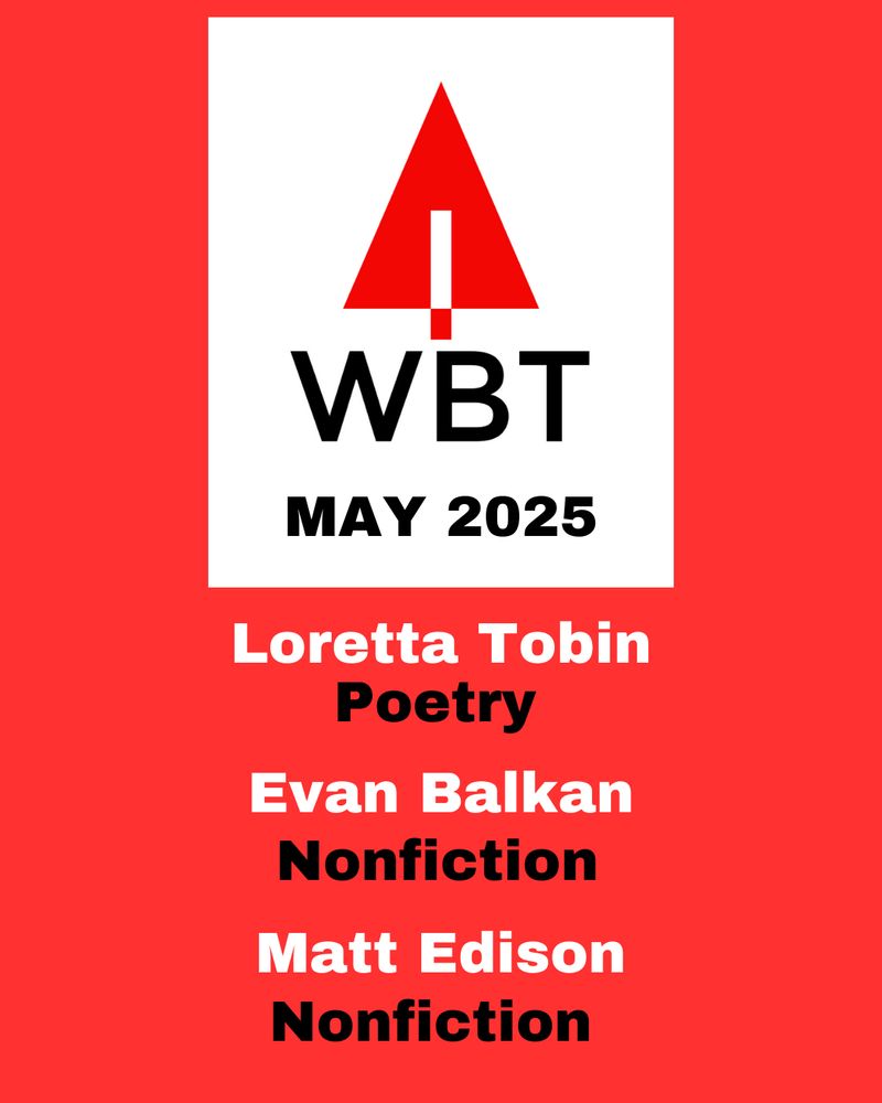 WBT's May issue is live, with nonfiction and poetry for the discriminating reader!