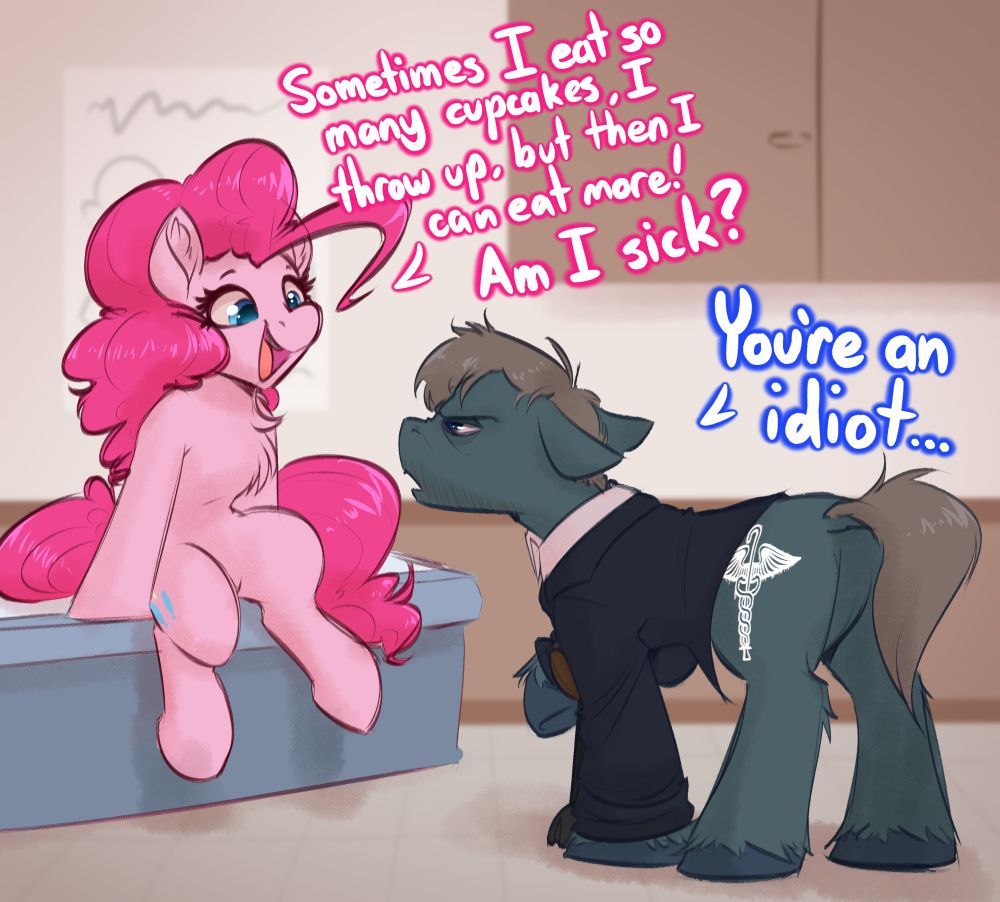 House as a pony performs a daily checkup on Pinkie Pie. She says that she eats too much, throws up, and resumes eating, and then asks if there is something wrong with her. House tells her that she is an idiot.