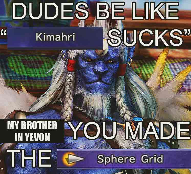 A post with a picture of kimahri with clipped out FFX UI spelling "Dudes be like kimahri sucks my brother in yevon you made the sphere grid."