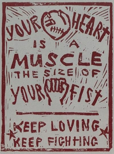 Illustration with a white background and red painted-looking font which says "Your heart is a muscle the size of your fist. Keep loving. Keep fighting." 
