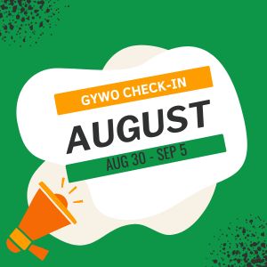 Square graphic reading, "GYWO Check-In, August. Aug 30 - Sep 5."