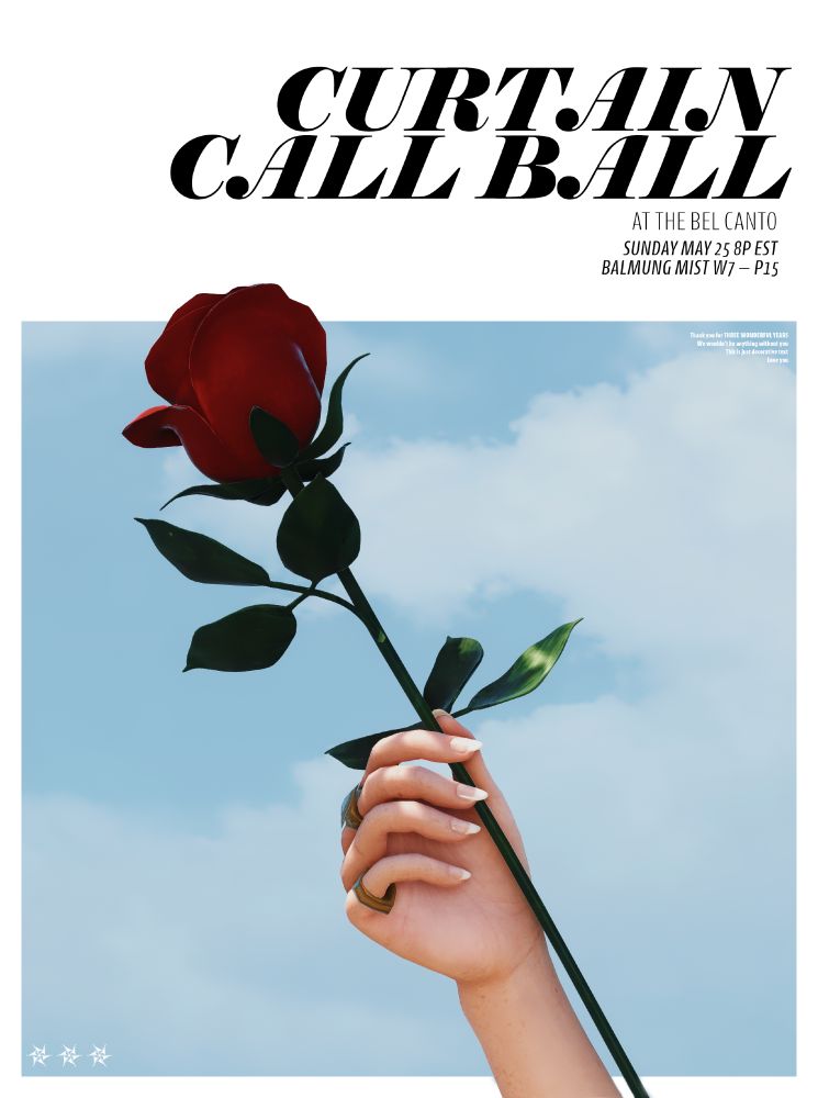 A lithe hand extends a single rose with a background of clouds in a blue sky. The Text is an advertisement for the Curtain Call Ball at the Bel Canto which is taking place Sunday May 25th at 8p EST on Balmung in the Mist, Ward 7 Plot 15.