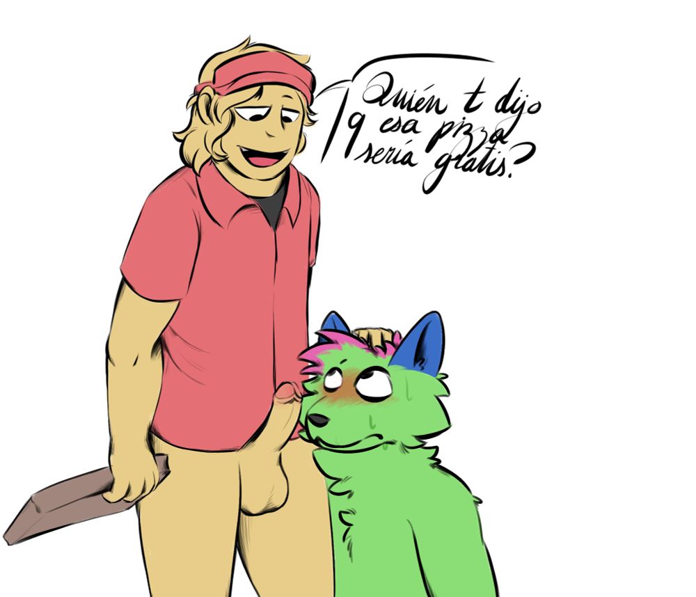 A digital artwork which depicts a character talking to another character with a sexual connotation in a plain white background, they're placed slightly at the left of the image.
One of the characters seems to be a deliveryman with yellow skin and messy hair, he's wearing a red shirt under a black t-shirt and a red half cap, with no pants or underwear, half of his legs and crotch are shown in the image. He seems to be holding the box of a pizza by one of the edges of it with his right hand while his other hand is holding the head of the other character, he is standing while looking down at this other character with a smile which seems to express a smug mood, the character shown with a 3/4 angle and faces the right side of the image.
This one character has a globe text, which is half drawn,  next to his face which has the caption: "Quién t dijo q esa pizza sería gratis?" Which is dialogue written in spanish in a cursive font which means: "Who told you that pizza would be free?" The original spanish text is slightly abbreviated and it would be written as: "¿Quién te dijo que esa pizza sería gratis?" Which adds a context to the image and implies an order to the other character.
The other character is looking at the other character with open eyes, he seems to be blushing and has a slightly nervous face with sweat on his face, which implies nervousness to the dialogue and situation he is in, he's in a 3/4 angle and is facing to the left side of the image, he seems to be kneeling since he's placed down and half of his body is shown, he's placed next to the erected penis of the other character and his face is close to it. This one character seems to be an anthropomorphic cat with green fur on most of his body, has blue spiky ears and tips of pink on his hair which is being touched and held by the fingers of the other character, this one character seems to not wear clothes.