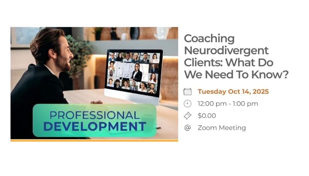 image of a man in front of a computer screen showing a meeting. 
On the right side of the photo, it's the title "Coaching Neurodivergent Clients: what do we need to know?"
Tuesday Oct 14, 2025
@ zoom meeting 