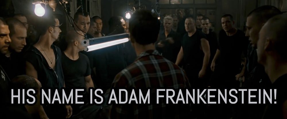 A screenshot of the 'His name is Robert Paulsen' scene from 'Fight Club', only it's captioned for Adam Frankenstein instead.