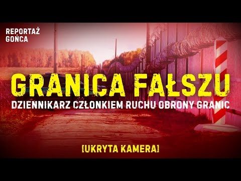 REPORTAŻ GOŃCA - GRANICA FAŁSZU [UKRYTA KAMERA]