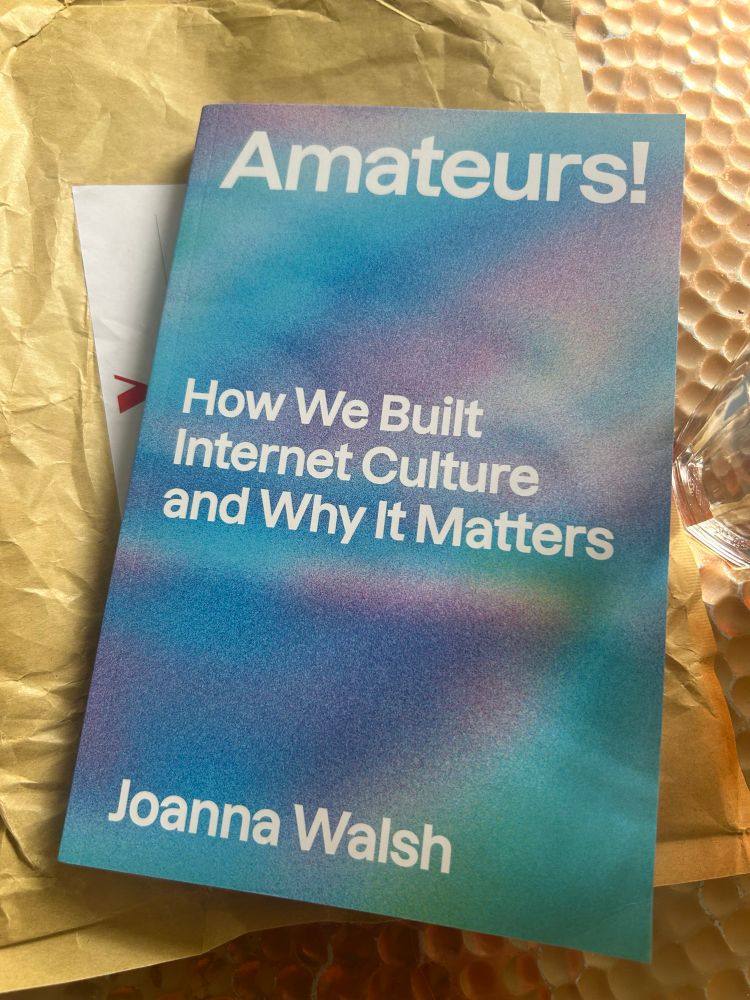 Amateurs!
How We Built Internet Culture and Why It Matters
Joanna Walsh