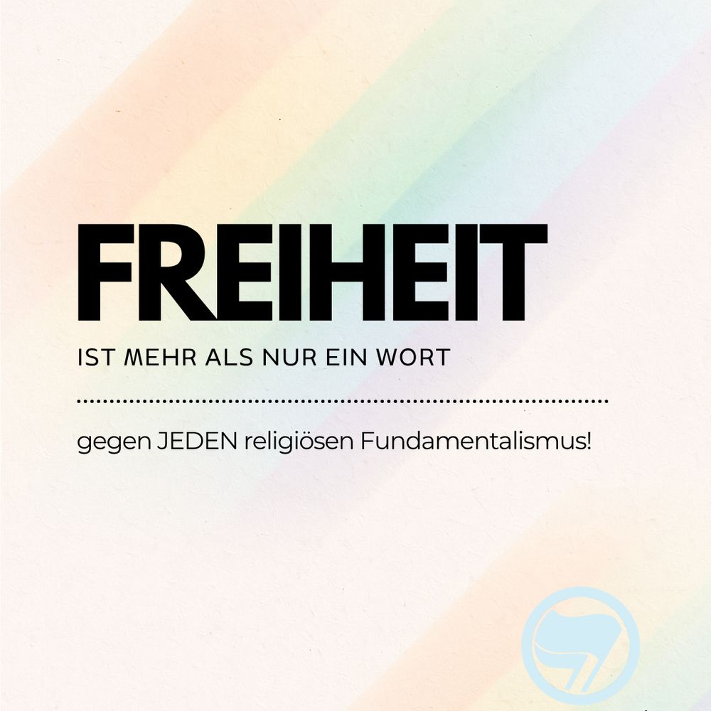 Hintergrund Regenbogenfarben Pastel mit der schwarzen Aufschrift: Freiheit ist mehr als nur ein Wort - gegen JEDEN religiösen Fundamentalismus! 