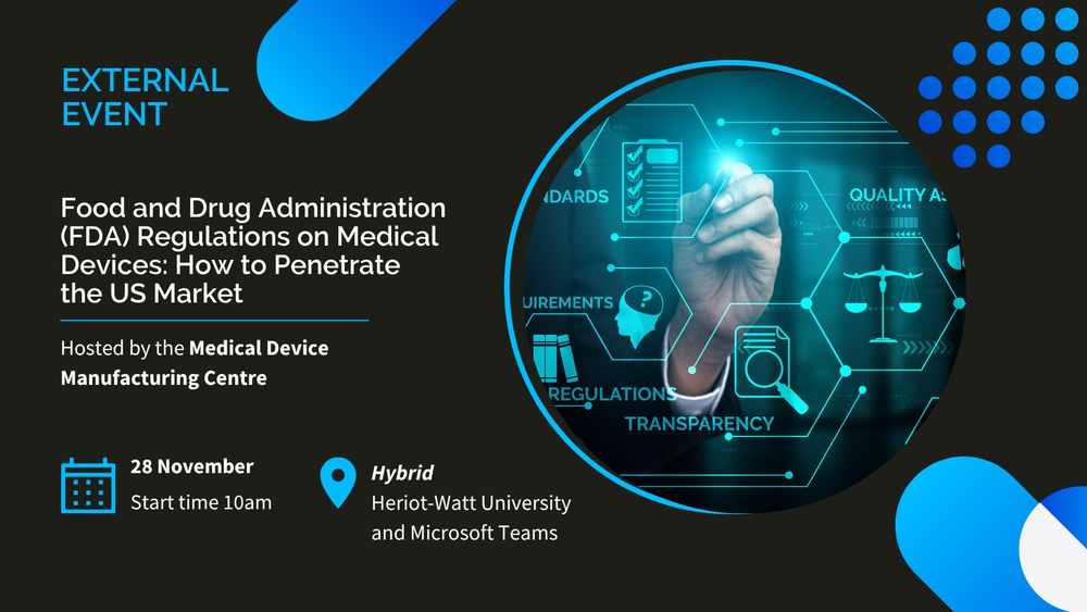 Promotional graphic for an external event on "Food and Drug Administration (FDA) Regulations on Medical Devices: How to Penetrate the US Market," hosted by the Medical Device Manufacturing Centre on November 28, starting at 10am, at Heriot-Watt University, available as a hybrid event. The image features futuristic graphics symbolizing technology and regulation compliance.