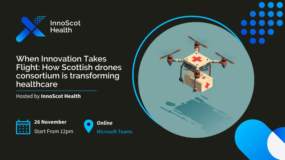 Graphic advertisement for an event titled "When Innovation Takes Flight: How Scottish drones consortium is transforming healthcare," hosted by InnoScot Health on 26 November, starting at 12pm, online via Microsoft Teams. Features an illustration of a drone with a red cross, symbolizing medical aid, flying over a circular landscape.