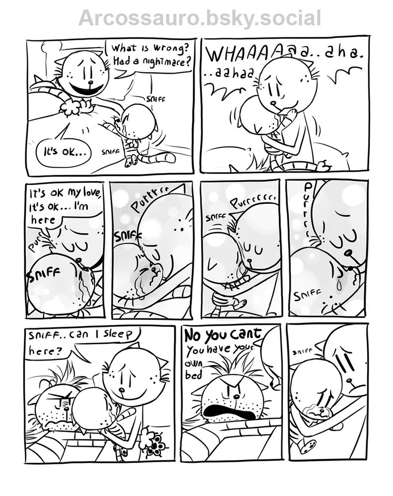 Second page

First panel shows Petey at the edge of the bed, sniffing and his mom is picking him up. She says "what is wrong? had a nightmare? It's ok.."

Second panel Petey is being held by his mom, crying loudly

Third panel they have their faces close together, Petey still cries, his mom is purring and says "it's ok my love... it's ok.. I'm here"

The next three panels she is rubbing her face on his, purring, he progressively calms down

Seventh panel Petey is in his mom's lap, his dad on the bed next to them, Petey says "sniff.. can i sleep here?"

Eighth panel his dad is angry saying "no you can't, you have your own bed"

Ninth panel Petey turns his face, sad