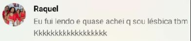 print de uma mensagem no whatsapp em fundo branco dizendo: "eu fui lendo e quase achei que sou lésbica também kkkkkkkkkkkkk"