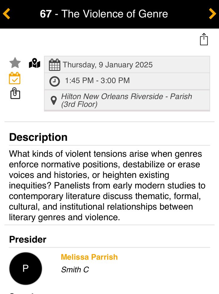 s67 The Violence of Genre Thurs Jan 9 1:45-3 pm Hilton New Orleans Riverside Parish (3rd floor)
Description: What kinds of violent tensions arise when genres enforce normative positions, destabilize or erase voices and histories, or heighten existing inequities? Panelists from early modern studies to contemporary literature discuss thematic, formal, cultural, and institutional relationships between literary genres and violence.
Presider: Melissa Parrish
