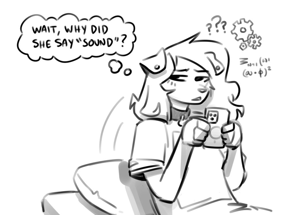 Coral sits up, confused, thinking “Wait, why did she say ‘Sound’?”