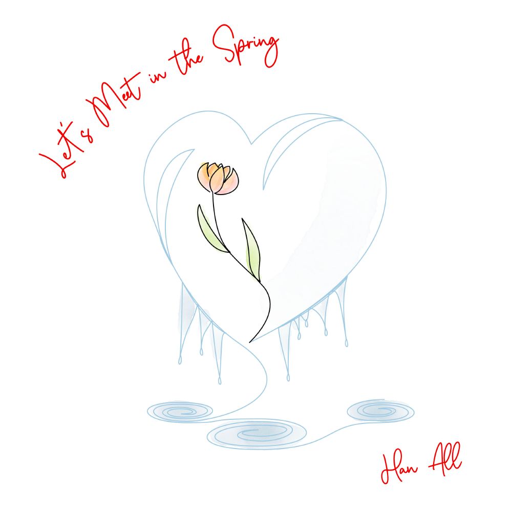 A continuous line drawing of a flower inside a crystal heart that’s melting, and with puddles beneath it. The text around the heart and puddles says: “Let’s Meet in the Spring, Han All”