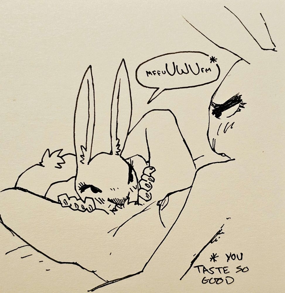 bunny girl has her face between the thighs of whatever gender identity bunny person seriously I just like my tongues and lips on people fucking hell need that so bad right now. Anyways the first bunny says something muffled and in the corner it lets you know she is saying "you taste so good"
