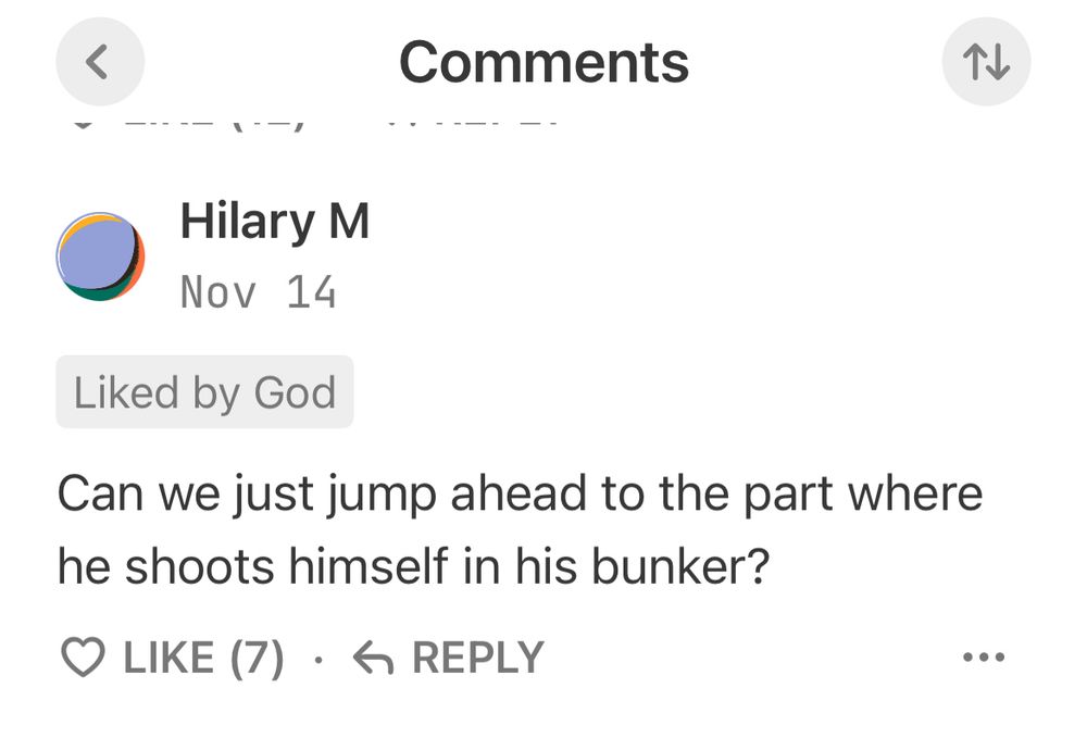 A Substack comment from Hilary M marked as Liked by God. The comment is Can we just jump ahead to the part where he shoots himself in his bunker?