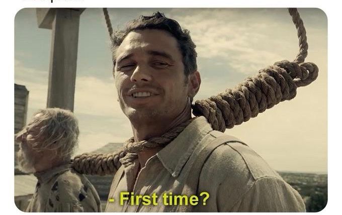 James Franco in a noose asking, “first time?”