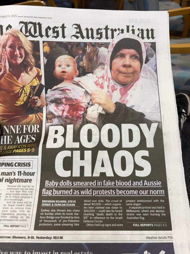 Front page of The West Australian
BLOODY CHAOS
Baby dolls smeared in fake blood and Aussie flag burned as wild protests become our norm