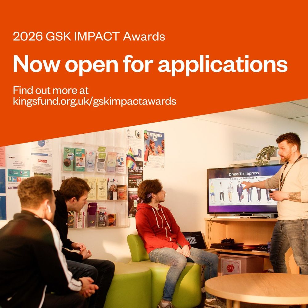 An image of 3 people watching a presentation on a TV screen. Text reads: 2026 GSK IMPACT Awards. Now open for applications. Find out more at kingsfund.org/gskimpactawards