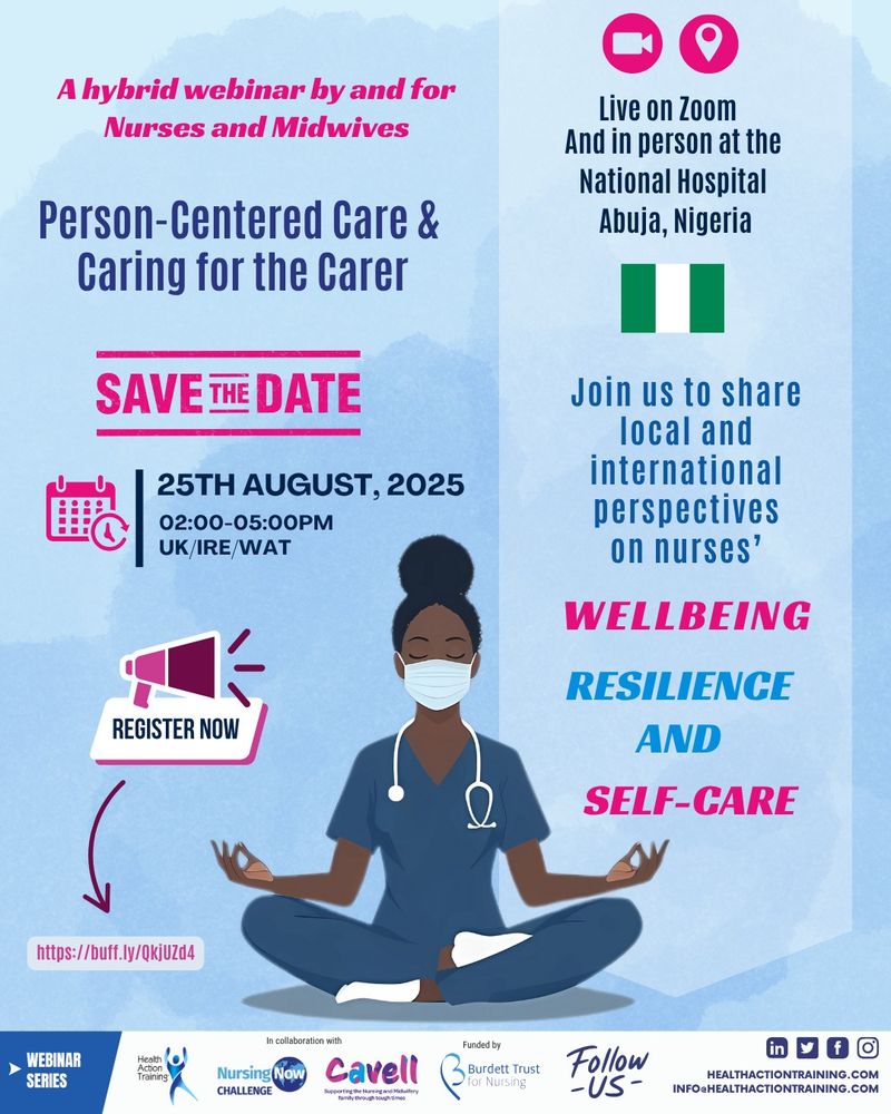 Image reads: A hybrid webinar by and for nurses and midwives. Person-Centred Care and Caring for the Carer. Save The Date. 25th August, 2025, 02:00-05:00pm UK/IRE/WAT. Register now. Live on Zoom and in person at the National Hospital Abuja, Nigeria. Join us to share local and international perspectives on nurses' wellbeing, resilience and self care.
