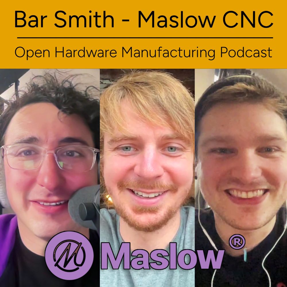 Stephen and Lucian sit down and talk with Bar Smith from Maslow CNC