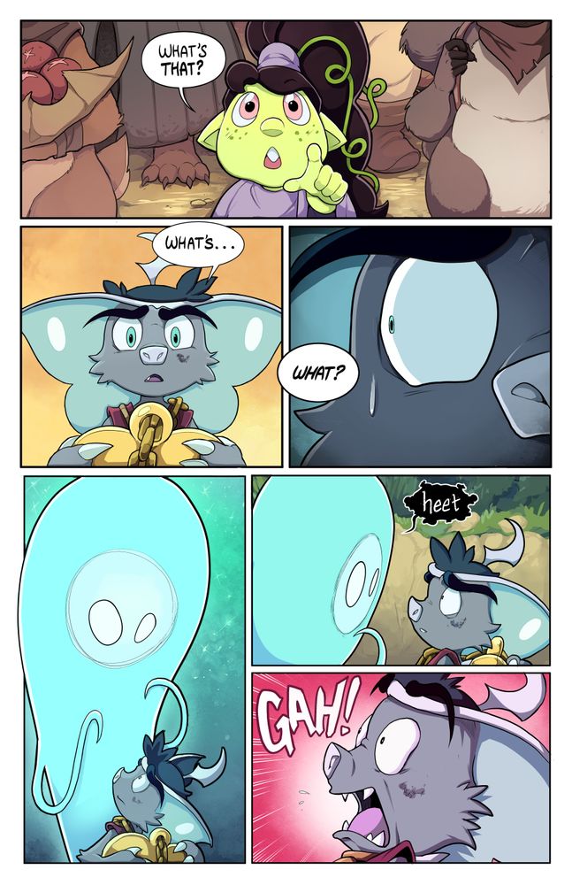 Page 19

1 - Plumkin has stopped as the crowd around her continues to pass toward Magpie’s door. She is pointing up at Weetrill.

Plumkin: What’s that?


2 - Weetrill looks down at Plumkin, confused by the question and surprised to be addressed.

Weetrill (uncertainly): whats’…

3 - Weetrill realizes Plumkin is not pointing at him after all, but rather at something just over his shoulder. A cold bead of sweat drips down his face.

Weetrill: …what?

4 - Weetrill slowly turns to look over his shoulder and, for the first time, he sees the Visitor looming over him and peering down at the Locket in his arms. They stare at each other for a beat of silence.

5 - The Visitor brings its face nose-to-nose with Weetrill, too close for comfort

The Visitor: …Heet

6 - Weetrill screams in terror at the top of his lungs in the Visitor’s face.