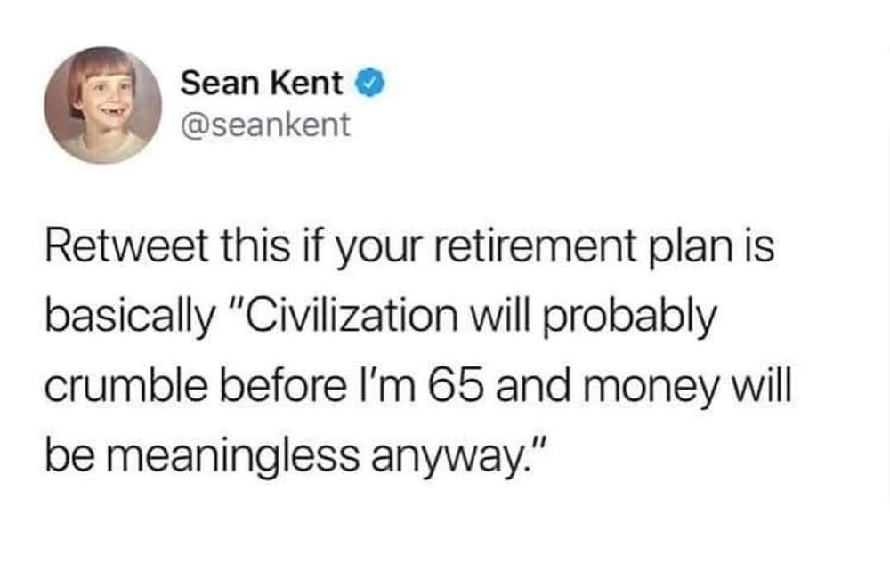 Retweet this is your retirement plan is basically 
