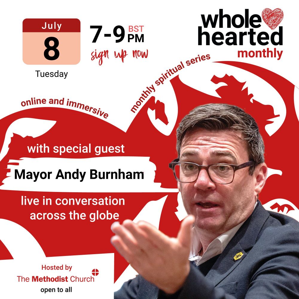 Wholehearted graphic introducing Major Andy Burnham as our guest speaker for Whole Hearted Monthly on Tuesday 8 July, 7-9pm.