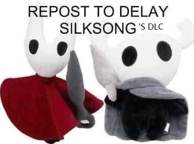 repost to delay silksong's dlc