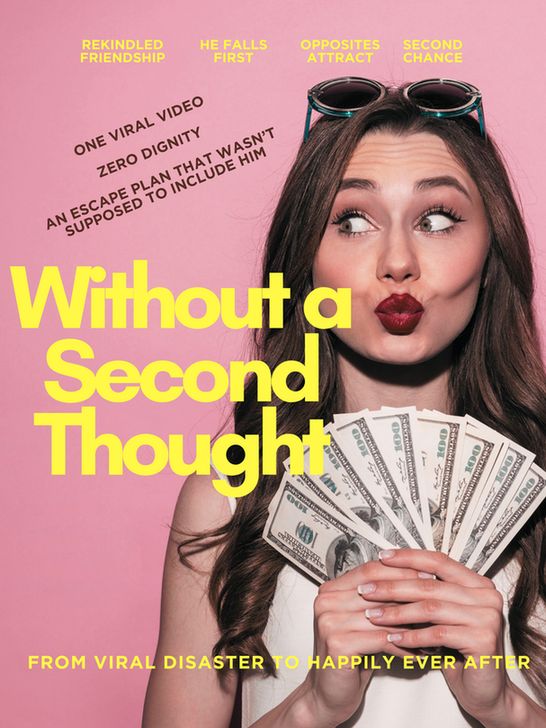 A woman pursing her lips into a kiss, looking to her right while holding money. Words at the top: Rekindled friendship, he falls first, opposites attract, and second chance. In dark brown are the words: One viral video, zero dignity, an escape plan that wasn't supposed to include him. At the bottom: From viral disaster to happily ever after. Title in the middle: Without a Second Thought