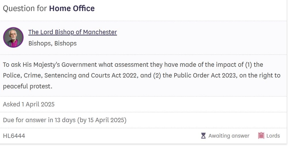 Question text: To ask His Majesty's Government what assessment they have made of the impact of (1) the Police, Crime, Sentencing and Courts Act 2022, and (2) the Public Order Act 2023, on the right to peaceful protest.