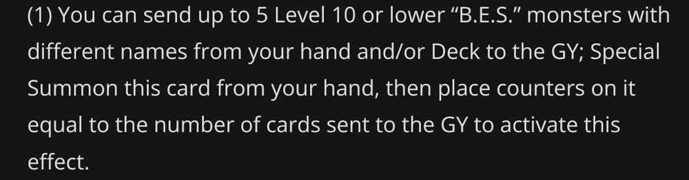 You can send up to 5 Level 10 or lower “B.E.S.” monsters with different names from your hand and/or Deck to the GY; Special Summon this card from your hand, then place counters on it equal to the number of cards sent to the GY to activate this effect.