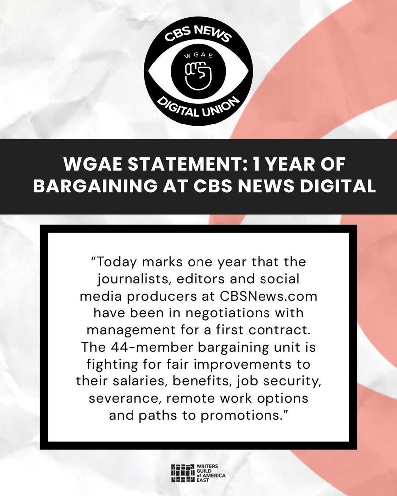 WAE STATEMENT: 1 YEAR OF BARGAINING AT CBS NEWS DIGITAL
"Today marks one year that the journalists, editors and social media producers at CBSNews.com have been in negotiations with management for a first contract.
The 44-member bargaining unit is fighting for fair improvements to their salaries, benefits, job security, severance, remote work options and paths to promotions."