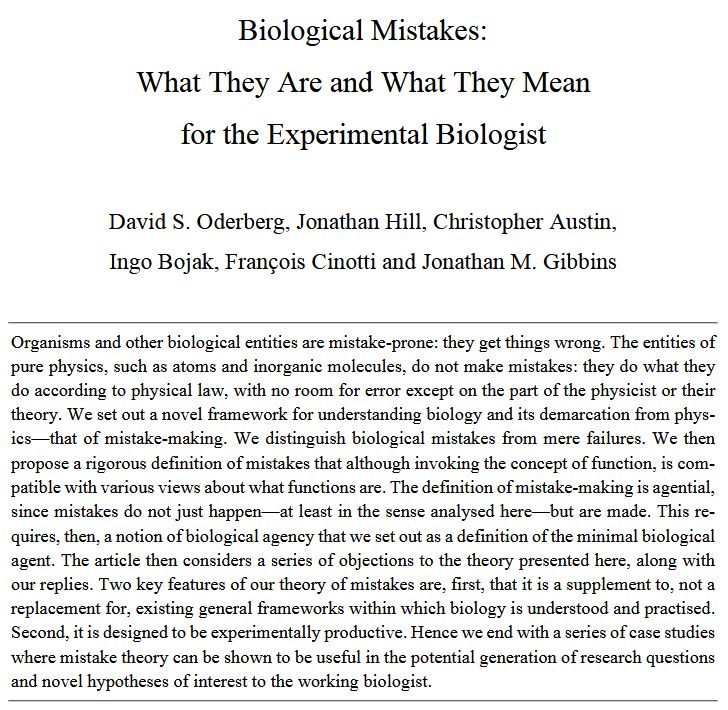 Title and abstract of the paper "Biological Mistakes: What They Are and What They Mean for the Experimental Biologist" by David S. Oderberg, Jonathan Hill, Christopher Austin, Ingo Bojak, François Cinotti and Jonathan M. Gibbins. Find the paper here: https://www.journals.uchicago.edu/doi/10.1086/724444