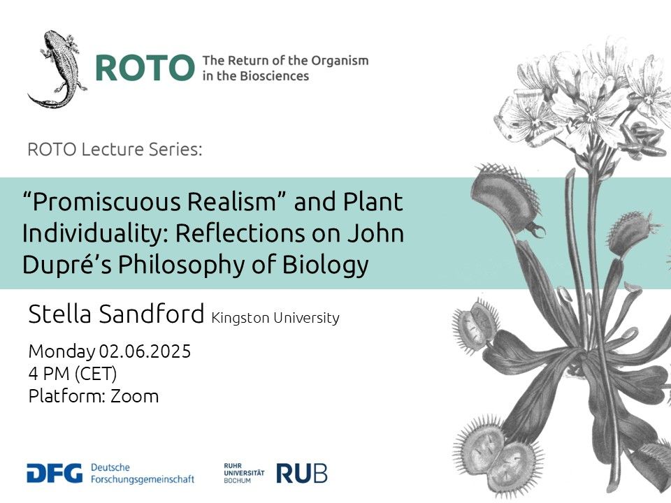 Poster for the talk by Stella Sandford, entitled "'Promiscuous realism' and Plant Individuality: Reflections on John Dupré's Philosophy of Biology". It will take place on Monday, 2 June 2025 at 4 pm (CET) via Zoom.
