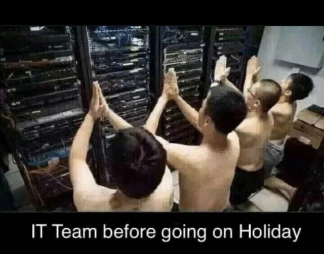 “IT Team before going on Holiday”

Photo of shirtless men praying to a server