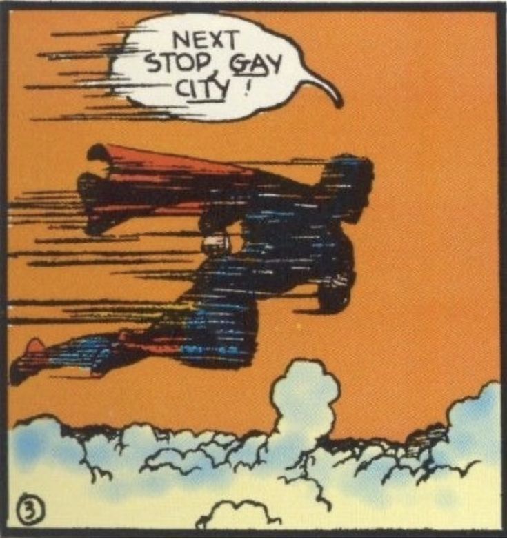 an old Superman panel, flying above the clouds saying "Next stop, GAY CITY!"