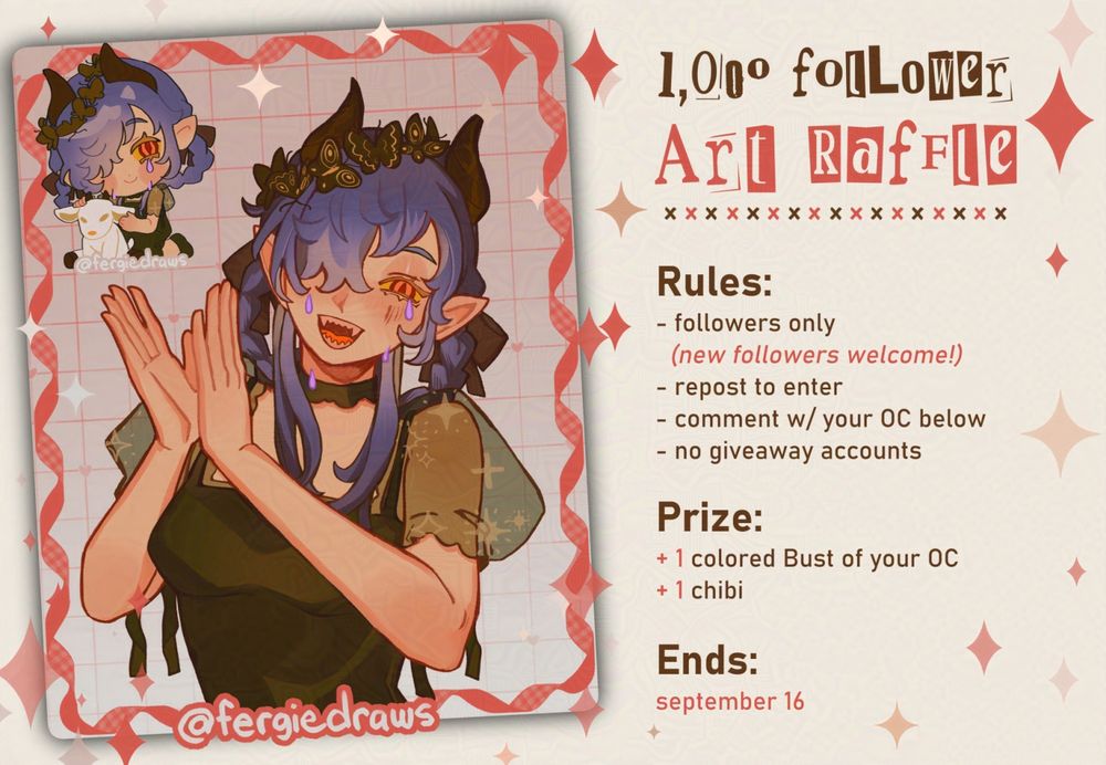 Promo image for 1k follower Art Raffle. On the left side of the image is a tilted photo card that includes a bust of a character, and chibi on the corner. On the right side of the image are the txt for the rules, prize, and end date:

Rules:
- followers only (new followers welcome!)
- repost to enter
- comment w/ ur OC below
- no giveaway accounts

Prize:
+1 colored bust of ur oc
+1 chibi

Ends:
September 16