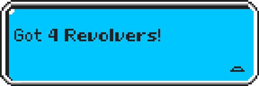 a message box from the game. it says "Got 4 Revolvers!"