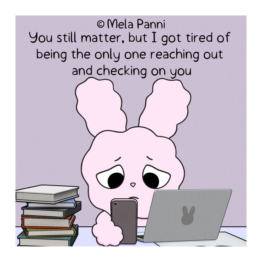 Fluffibun misses an old friend who’s gradually growing apart from her. Life got busy, but Fluffibun still made time for her friend and prioritised them. Unfortunately, the effort was one-side. Although Fluffibun eventually learned to let go of this friend, they will always matter. 