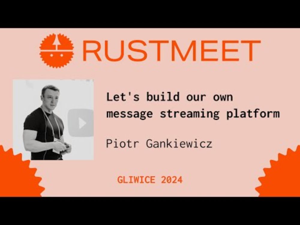 Let's build our own message streaming platform - Piotr Gankiewicz | Rustmeet 2025
