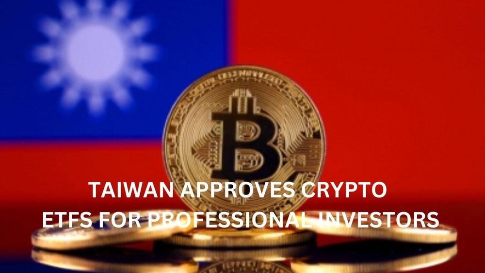 Taiwan Approves Crypto ETFs for Professional Investors