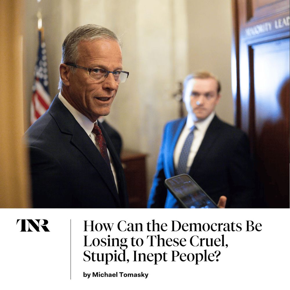 How Can the Democrats Be Losing to These Cruel, Stupid, Inept People?
by Michael Tomasky