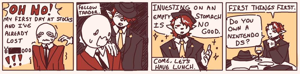 A 4 panel comic. Where Tristi invites a random stock trader out to lunch as a mentor, then asks if they have a nintendo ds. 

Transcript:
"OH NO! My first day of stocks and I've already lost [Redacted amount of yen]!!!"

"Fellow trader."

"Investing on an empty stomach is no good. Come, lets have lunch."

"First things first. Do you own a nintendo ds?"