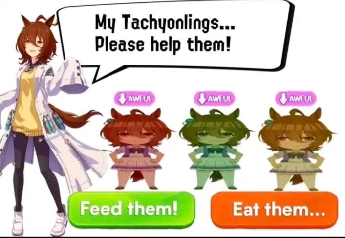 image of agnes tachyon with three little tachyons saying "my tachyonlings... please help them!" and the options are feed them or eat them