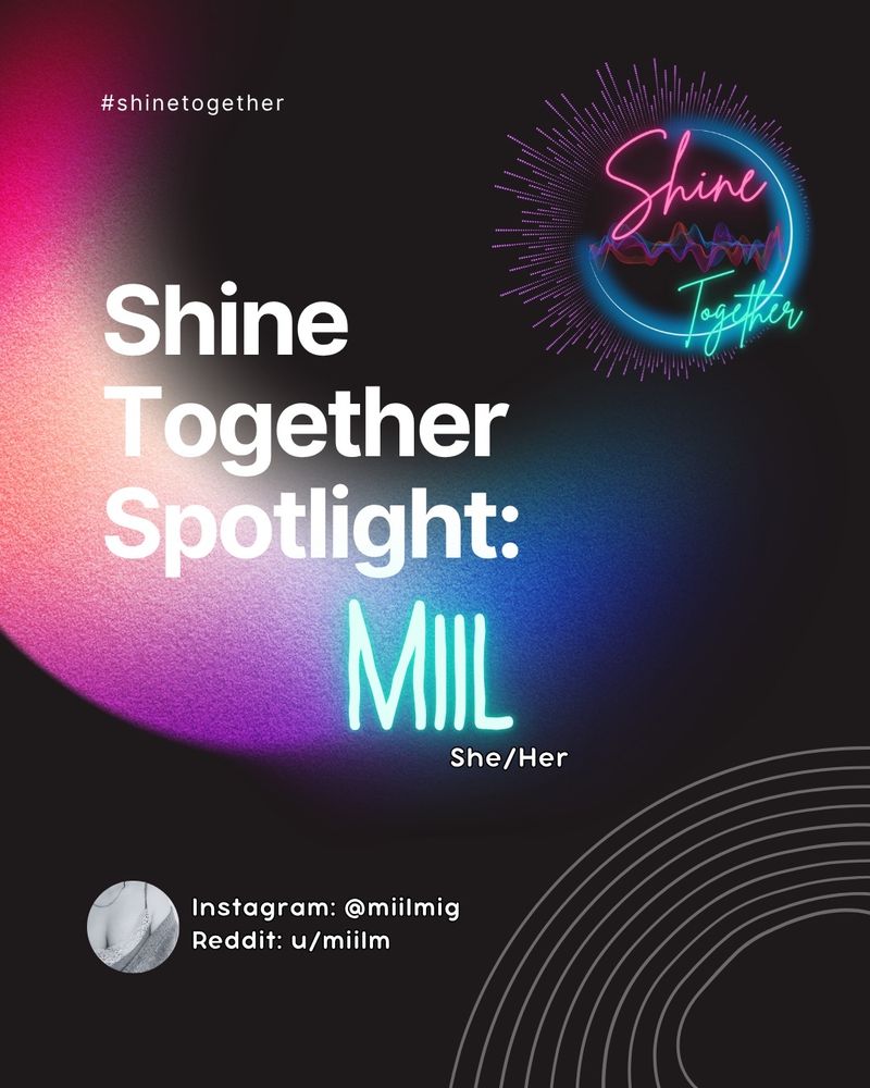 This is a poster style graphic with a dark brownish background, neon pink, teal, blue, and blue wispy colors swiping from the upper left corner. The upper right corner has Shine Together's logo that is the same neon colors, an audio wave in a circular shape to represent a sun another audio wave in the center, and our name. The lower right has an arrow pointing down, and grey rings around it. The words say: #shinetogether, Shine Together Spot Light: Miil, she/her, Instagram: @miilmig, Reddit: u/miilm

☀️ Graphics made by: @quietexternal.bsky.social
Data Entered by: @mayalmoon.bsky.social
Logo made by: @msarchitease.bsky.social
@arcadiava.bsky.social @lilalollipop.bsky.social