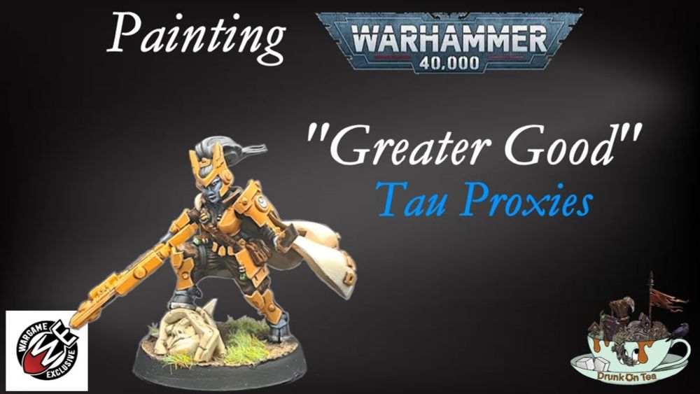 The Greater Good: Painting Tau Proxies By Wargame Exclusive